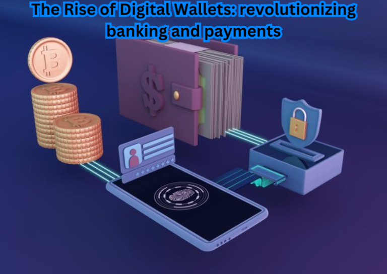 "Witness the revolution: The Rise of Digital Wallets transforming banking and payments."